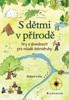S DĚTMI V PŘÍRODĚ - HRY A DOVEDNOSTI PRO MALÉ DOBRODRUHY