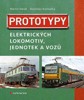 PROTOTYPY ELEKTRICKÝCH LOKOMOTIV, JEDNOTEK A VOZŮ