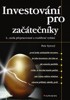 INVESTOVÁNÍ PRO ZAČÁTEČNÍKY (4., PŘEPRACOVANÉ VYDÁNÍ)
