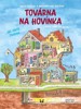 TOVÁRNA NA HOVÍNKA