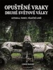 OPUŠTĚNÉ VRAKY DRUHÉ SVĚTOVÉ VÁLKY-LETADLA,TANKY,VÁLEČNÉ LOĎ
