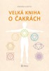 VELKÁ KNIHA O ČAKRÁCH (NOVÉ VYDÁNÍ)