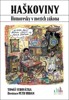 HAŠKOVINY - HUMORESKY V MEZÍCH ZÁKONA
