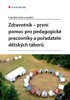 ZDRAVOTNÍK - PRVNÍ POMOC PRO PEDAGOGICKÉ PRACOVNÍKY A POŘ.
