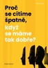 PROČ SE CÍTÍME ŠPATNĚ, KDYŽ SE MÁME TAK DOBŘE?