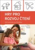 HRY PRO ROZVOJ ČTENÍ - OD BATOLETE PO ŠKOLÁKA