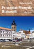 PO STOPÁCH PŘEMYSLA OTAKARA II. JIŽNÍ ČECHY