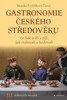 GASTRONOMIE ČESKÉHO STŘEDOVĚKU