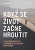 KDYŽ SE ŽIVOT ZAČNE HROUTIT-O HLEDÁNÍ RADOSTI
