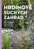 HRDINOVÉ SUCHÝCH ZAHRAD - PŘÍRODĚ BLÍZKÉ ZAHRADNIČENÍ BEZ Z.