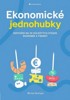 EKONOMICKÉ JEDNOHUBKY-ODPOVĚDI NA 50 DŮLEŽITÝCH OTÁZEK