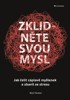 ZKLIDNETĚ SVOU MYSL
