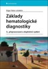 ZÁKLADY HEMATOLOGICKÉ DIAGNOSTIKY 3., PŘEPRACOVANÉ A DOPL.V.