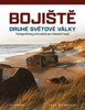 BOJIŠTĚ DRUHÉ SVĚTOVÉ VÁLKY - FOTOGRAFICKÝ PRŮVODCE