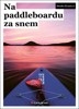 NA PADDLEBOARDU ZA SNEM