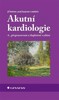 AKUTNÍ KARDIOLOGIE  4., PŘEPRACOVANÉ A DOPLNĚNÉ VYDÁNÍ