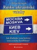 RUSKO-UKRAJINSKÉ VZTAHY:JAK HLUBOKÉ JSOU KOŘENY SOUČASNÉHO.