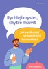 RYCHLEJI MYSLET, CHYTŘE MLUVIT - JAK VYNIKNOUT VE SPONTÁNNÍ.