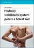 HLUBOKÝ STABILIZAČNÍ SYSTÉM PÁTEŘE A BOLEST ZAD