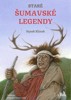 STARÉ ŠUMAVSKÉ LEGENDY