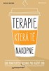 TERAPIE, KTERÁ TĚ NAKOPNE - 100 PRAKTICKÝCH TECHNIK