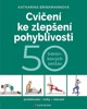 CVIČENÍ KE ZLEPŠENÍ POHYBLIVOSTI - 50 TRÉNINKOVÝCH SESTAV