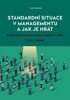 STANDARDNÍ SITUACE V MANAGEMENTU A JAK JE HRÁT