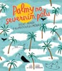 PALMY NA SEVERNÍM PÓLU - VELKÝ PŘÍBĚH O KLIMATICKÝCH ZMĚNÁCH