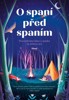O SPANÍ PŘED SPANÍM-POZORUHODNÁ FAKTA O SPÁNKU NA DOBROU NOC