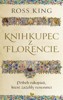 KNIHKUPEC Z FLORENCIE-PŘÍBĚH RUKOPISŮ,KTERÉ ZAŽEHLY RENESAN.