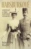 HABSBURKOVÉ - VZESTUP A PÁD SVĚTOVÉ VELMOCI