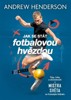JAK SE STÁT FOTBALOVOU HVĚZDOU
