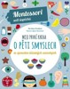 MOJE PRVNÍ KNIHA O PĚTI SMYSLECH (MONTESSORI)