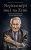 NEJŠŤASTNĚJŠÍ MUŽ NA ZEMI