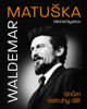WALDEMAR MATUŠKA: SNŮM OSTRUHY DÁT
