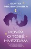 POVÍM O TOBĚ HVĚZDÁM