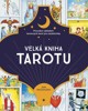 VELKÁ KNIHA TAROTU - PRŮVODCE VÝKLADEM TAROTU
