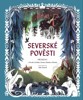 SEVERSKÉ POVĚSTI - PŘÍBĚHY Z NORSKA, ŠVÉDSKA