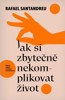 JAK SI ZBYTEČNĚ NEKOMPLIKOVAT ŽIVOT
