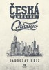 ČESKÁ AMERIKA - CHICAGO   (1848-1945)