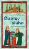 ĎÁBLŮV SLUHA-HŘÍŠNÍ LIDÉ KRÁLOVSTVÍ ČESKÉHO / 2. VYDÁNÍ
