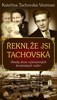 ŘEKNI, ŽE JSI TACHOVSKÁ - OSUDY DVOU VÝZNAMNÝCH B.