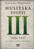 HUSITSKÁ EPOPEJ III. 1426-1440-ZA ČASŮ CÍSAŘE ZIKMUNDA