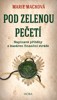 POD ZELENOU PEČETÍ - NAPÍNAVÉ PŘÍBĚHY Z KASÁREN FIN. STRÁŽE