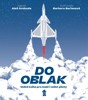 DO OBLAK ? VELKÁ KNIHA PRO MALÉ I VELKÉ PILOTY