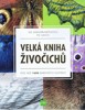 VELKÁ KNIHA ŽIVOČICHŮ OD JEDNOBUNĚČNÝCH PO SAVCE