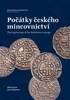 POČÁTKY ČESKÉHO MINCOVNICTVÍ