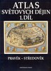 ATLAS SVĚTOVÝCH DĚJIN 1.PRO SŠ