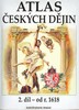 ATLAS ČESKÝCH DĚJIN 2.DÍL-OD R. 1618