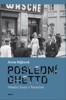 POSLEDNÍ GHETTO-VŠEDNÍ ŽIVOT V TEREZNĚ